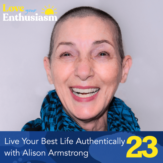 love your enthusiasm alison armstrong