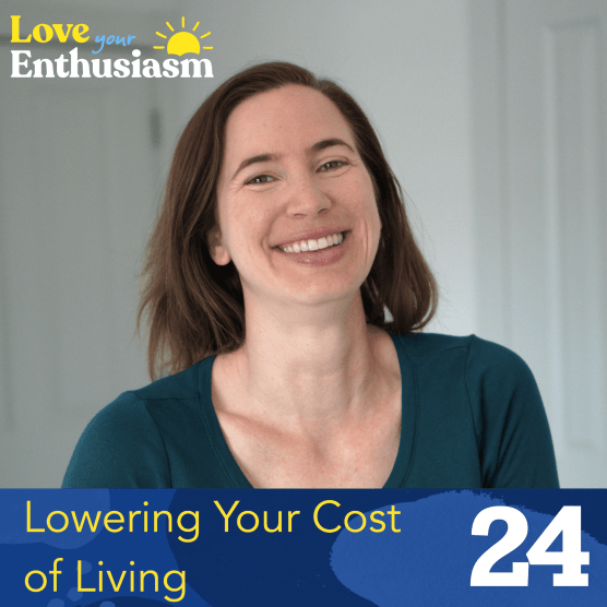 lowering your cost of living love your enthusiasm